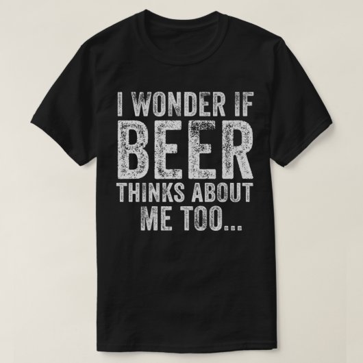私おもしろいも疑問に思もしビール考えを飲む Tシャツ (デザイン正面)