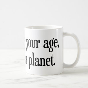 私があったときにあなたの年齢プルートは惑星でした コーヒーマグカップ