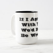 私があなたと同意したら私達は両方間違っています ツートーンマグカップ (正面左)