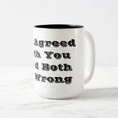 私があなたと同意したら私達は両方間違っています ツートーンマグカップ (正面右)