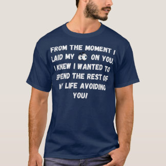 私があなたに目を向けた瞬間から Tシャツ