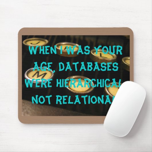 私があなたの年齢だったときに、データベースは階層的でした。 マウスパッド (マウス)