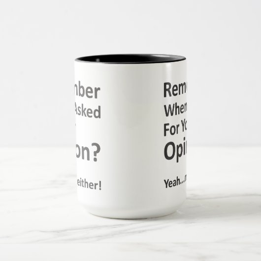 私があなたの意見をいつ頼んだか覚えて下さいか。 マグカップ (中央)
