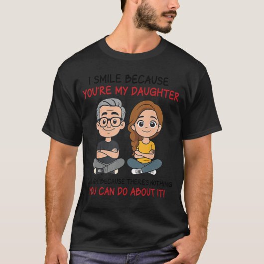 私があなたを誇りに思うから笑顔になる おもしろい娘へのギフト Tシャツ (正面)