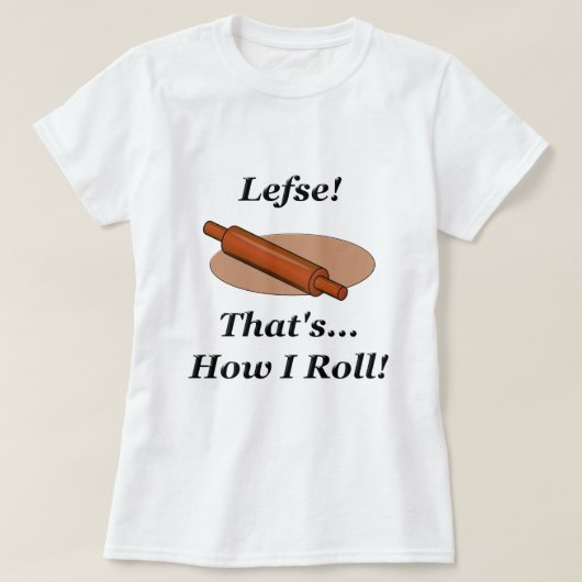 私がいかに転がるかLefse Tシャツ (デザイン正面)