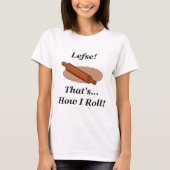 私がいかに転がるかLefse Tシャツ (正面)