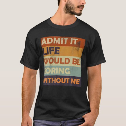 私がいないと退屈な人生を認めおもしろいる – Sa Tシャツ (正面)