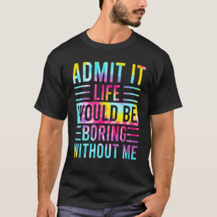 私がいないと退屈な人生を認めることわざ2 Tシャツ