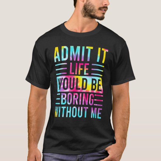 私がいないと退屈な人生を認めることわざ2 Tシャツ (正面)