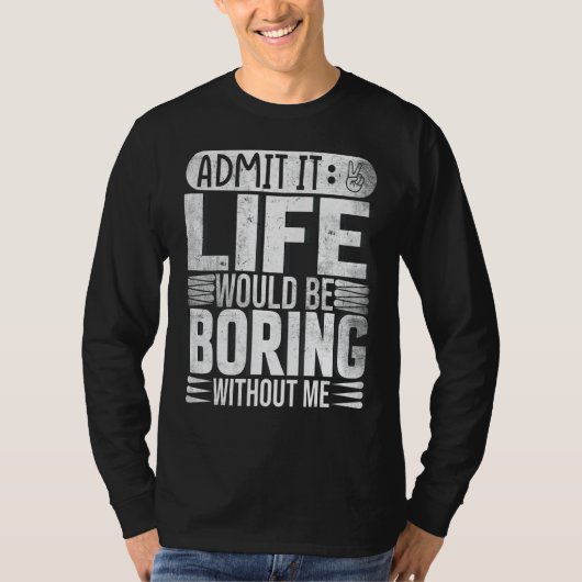 私がいないと退屈な人生を認めることわざ2 Tシャツ (正面)