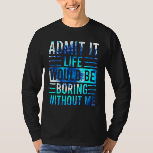 私がいないと退屈な人生を認めることわざ3 Tシャツ (正面)
