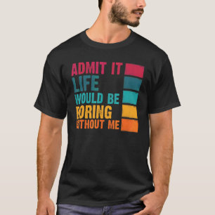 私がいないと退屈な人生を認めることわざ9 Tシャツ