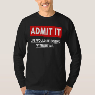 私がいないと退屈な人生を認める3 Tシャツ