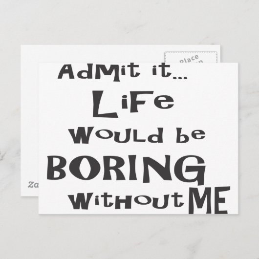 私がいなければ人生は退屈だと認めなさい。 ポストカード (正面/裏面)
