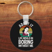 私がいなければ退屈な人生だと認める キーホルダー (正面)