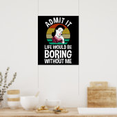 私がいなければ退屈な人生だと認める ポスター (キッチン)
