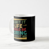 私がいなければ退屈な人生を認めることわざ5 コーヒーマグカップ (正面左)