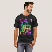 私がいなければ退屈な人生を認めることわざ5 Tシャツ (正面フル)