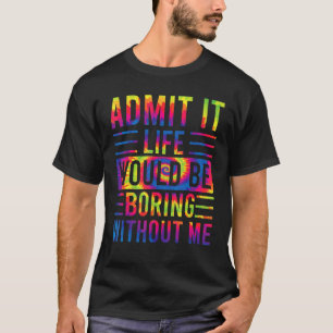 私がいなければ退屈な人生を認めることわざ6 Tシャツ
