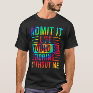 私がいなければ退屈な人生を認めることわざ6 Tシャツ