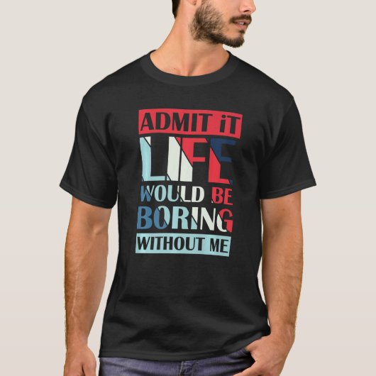 私がいなければ退屈な人生を認めるレトロ1 Tシャツ (正面)