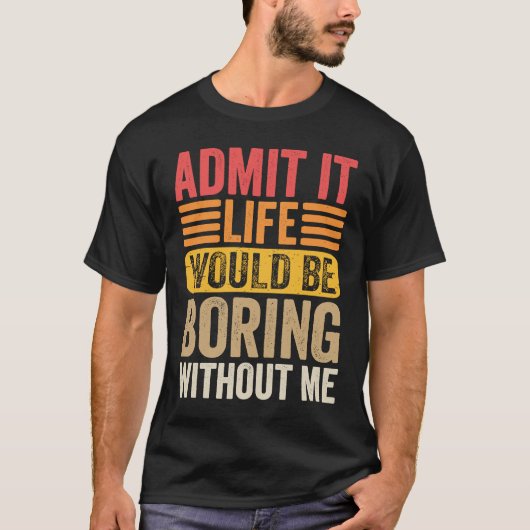 私がいなければ退屈な人生を認めるレトロSa Tシャツ (正面)