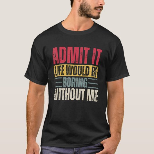 私がいなければ退屈な人生を認めるレトロSa Tシャツ (正面)