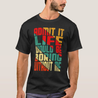 私がいなければ退屈な人生を認める引用文Sa Tシャツ