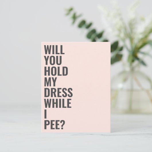 私がおしっこをする間、あなたは私の花嫁の付き添いになってくれるか インビテーションポストカード (スタンド正面)
