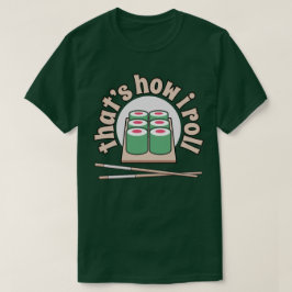 私がおもしろいで日本のな食糧ティーをいかに転がるかである寿司 Tシャツ