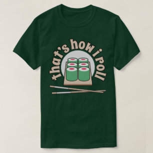 私がおもしろいで日本のな食糧ティーをいかに転がるかである寿司 Tシャツ