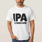 私がおもしろいな技術ビールワイシャツを飲む場合のIPAのロット Tシャツ (正面)