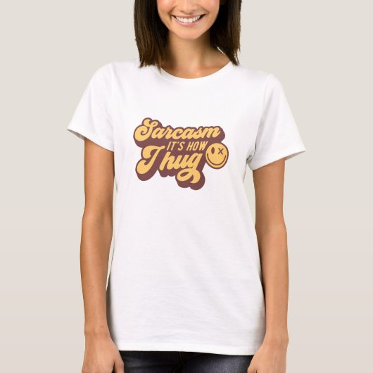 私がおもしろい抱き締める態度を皮肉に表す Tシャツ (正面)