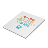 私がおもしろい犬を飼っている人々について何が好きか知っているだろう タイル (側面)