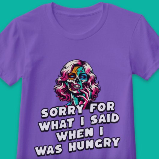 私がお腹を空かせた時に言ってごめんなさいおもしろい Tシャツ