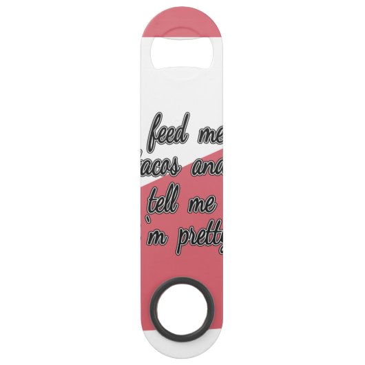 私がかわいらしいことを私にタコスを食べ物を与え、私に言って下さい スピード栓抜き (正面)