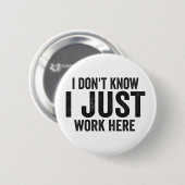 私がここで働いている従業員の仕事を知おもしろいらない 缶バッジ (正面&裏面)