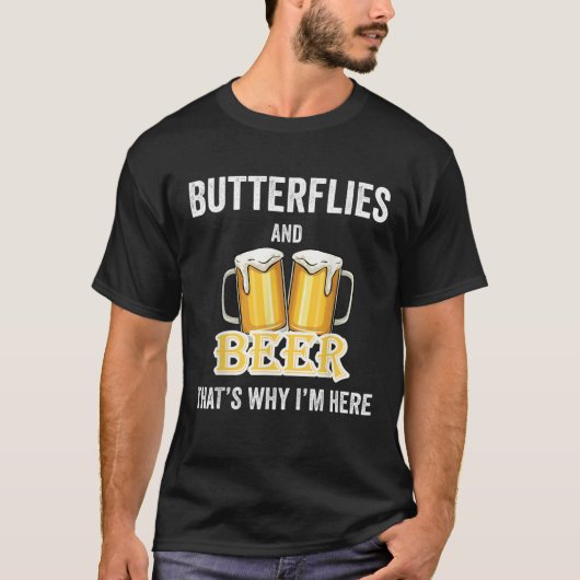 私がここにいる理由は蝶とビール Tシャツ (正面)