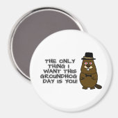 私がこのグラウンドホッグの日に欲しいのは君だけだ！ マグネット (正面/裏面)