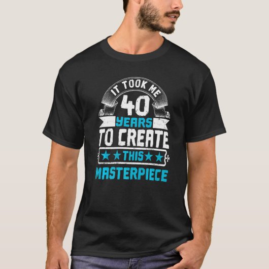私がこの最高傑作を作るのに40年かかった Tシャツ (正面)