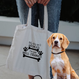 私がしつけられているのよ、うちの犬は甘やかされてなんかいないわ、犬のユーモア トートバッグ