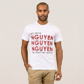 私がすべてはNguyen Nguyen Nguyenです Tシャツ (正面フル)