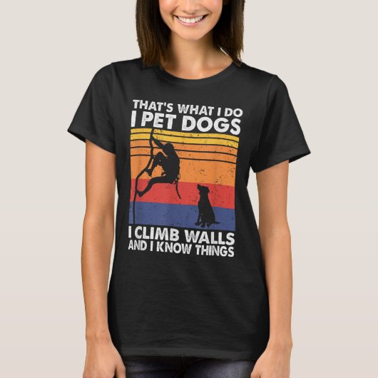 私がすることといえば犬をなでたり壁をよじ登ったり Tシャツ (正面)