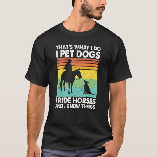 私がすることといえば犬を撫で馬に乗ることと Tシャツ (正面)