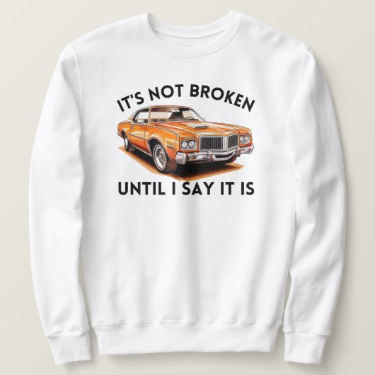 私がそう言うまで壊れていない | おもしろい整備士 スウェットシャツ (デザイン正面)