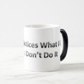 私がそれをしないまで私がすることにだれも気づきません モーフィングマグカップ (正面右)