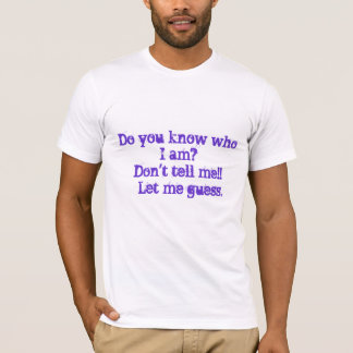 私がだれであるか知っていますか。私に言わないで下さい!!    私を…許可して下さい Tシャツ