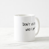 私がだれであるか知りませんか。 コーヒーマグカップ (正面右)