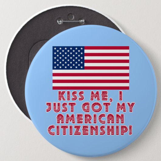 私がちょうど私のアメリカの市民権を得た私に接吻して下さい! 缶バッジ (正面&裏面)
