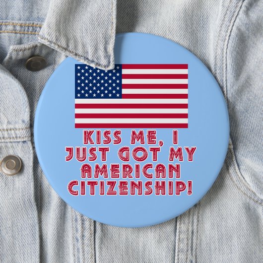 私がちょうど私のアメリカの市民権を得た私に接吻して下さい! 缶バッジ (インサイチュ)
